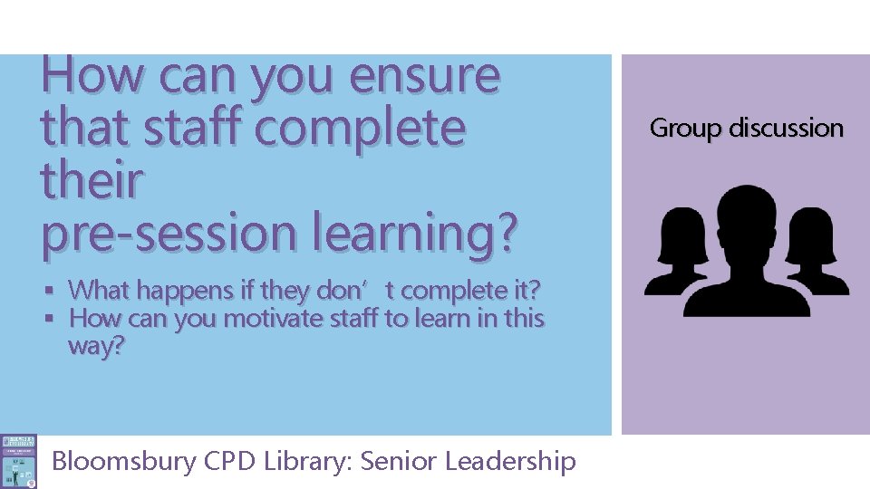 How can you ensure that staff complete their pre-session learning? § What happens if