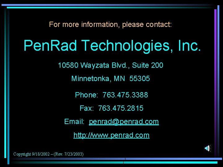 For more information, please contact: Pen. Rad Technologies, Inc. 10580 Wayzata Blvd. , Suite