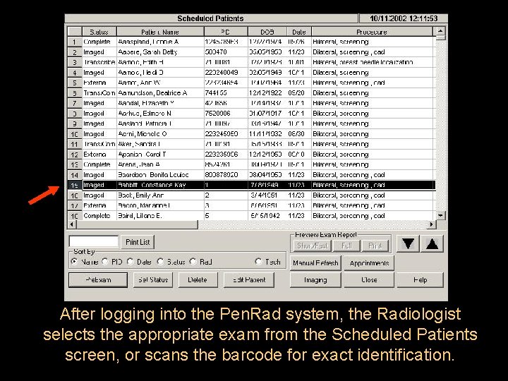 After logging into the Pen. Rad system, the Radiologist selects the appropriate exam from