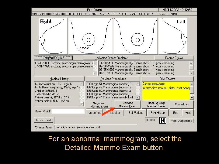 For an abnormal mammogram, select the Detailed Mammo Exam button. 