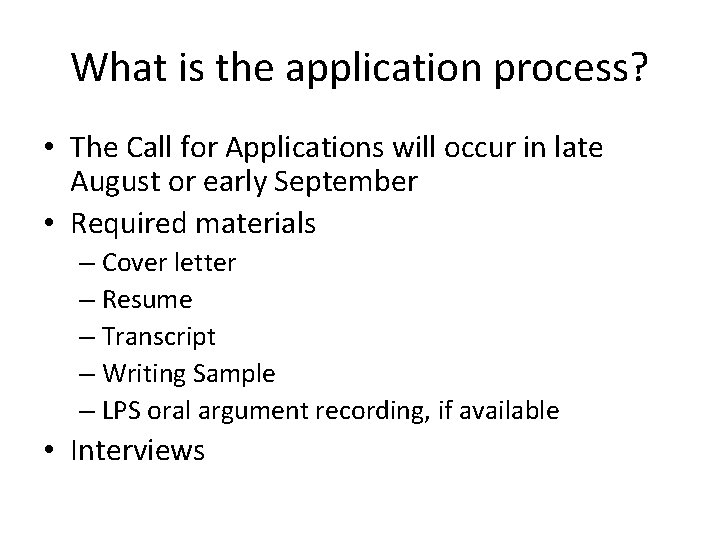 What is the application process? • The Call for Applications will occur in late