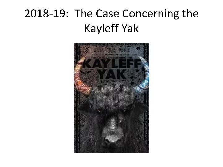 2018 -19: The Case Concerning the Kayleff Yak 