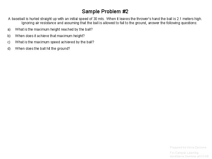 Sample Problem #2 A baseball is hurled straight up with an initial speed of