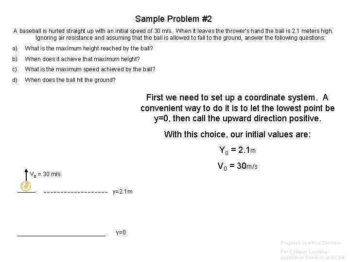 Sample Problem #2 A baseball is hurled straight up with an initial speed of