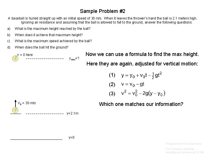 Sample Problem #2 A baseball is hurled straight up with an initial speed of