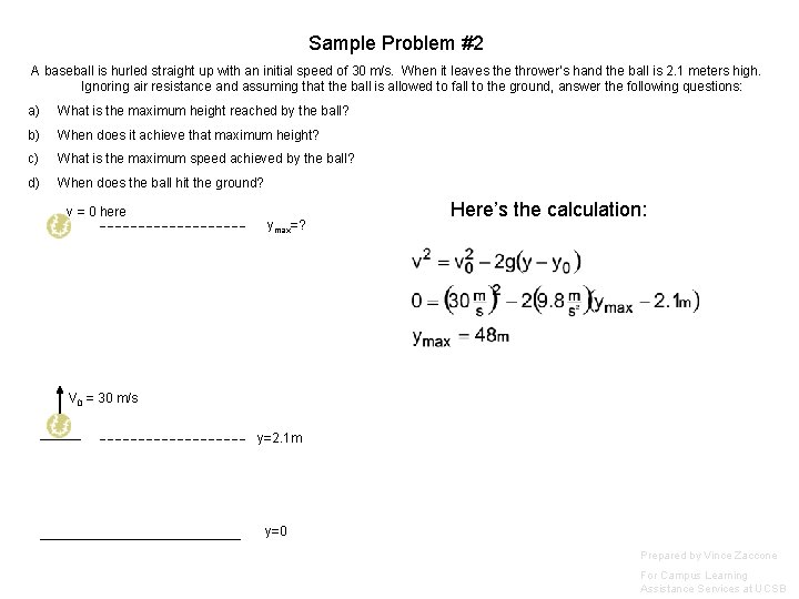 Sample Problem #2 A baseball is hurled straight up with an initial speed of