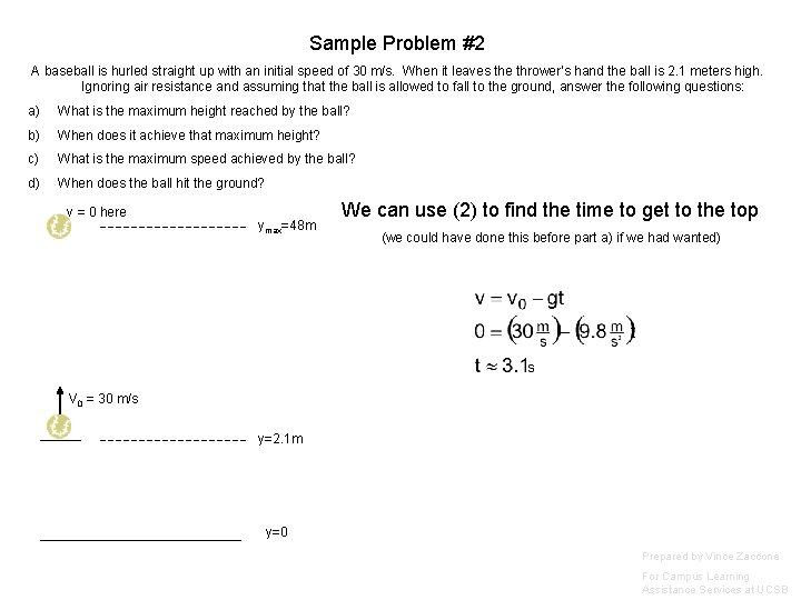 Sample Problem #2 A baseball is hurled straight up with an initial speed of