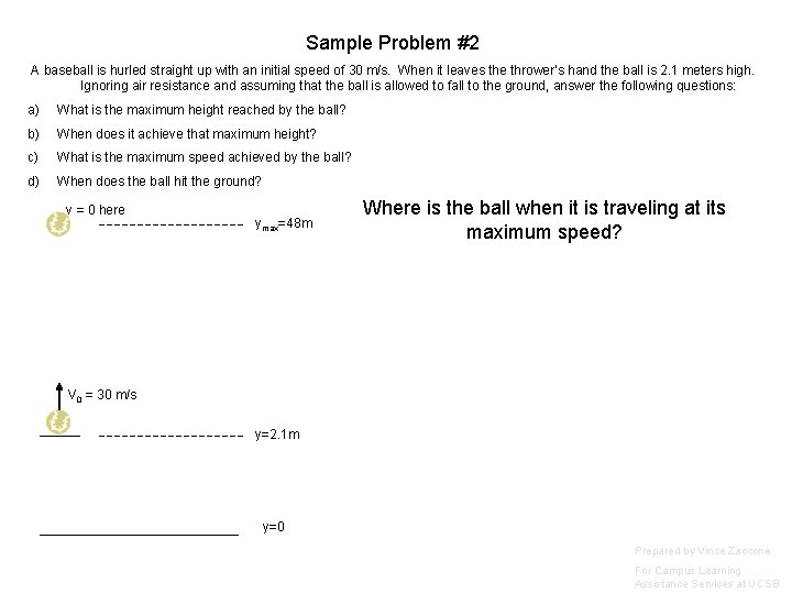 Sample Problem #2 A baseball is hurled straight up with an initial speed of