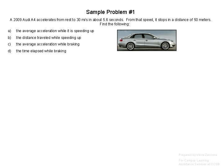 Sample Problem #1 A 2009 Audi A 4 accelerates from rest to 30 m/s