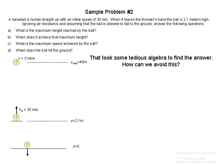 Sample Problem #2 A baseball is hurled straight up with an initial speed of