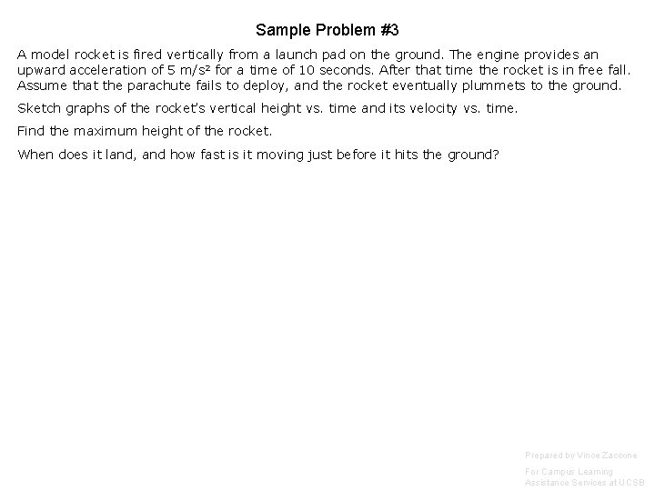Sample Problem #3 A model rocket is fired vertically from a launch pad on