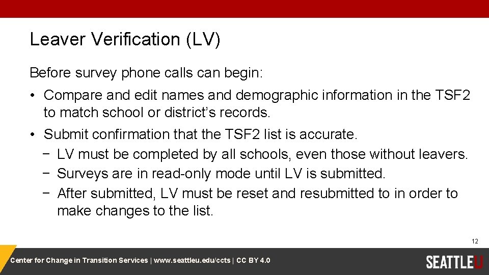 Leaver Verification (LV) Before survey phone calls can begin: • Compare and edit names