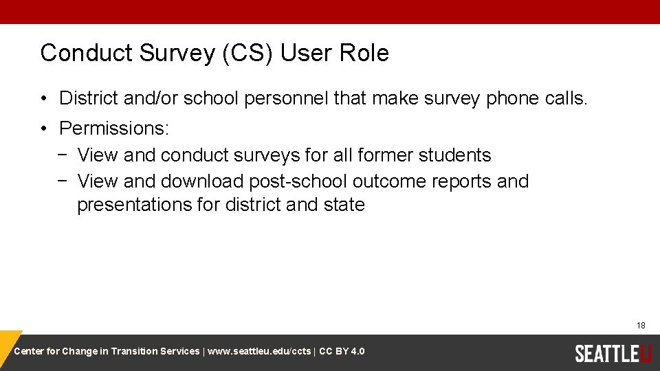 Conduct Survey (CS) User Role • District and/or school personnel that make survey phone