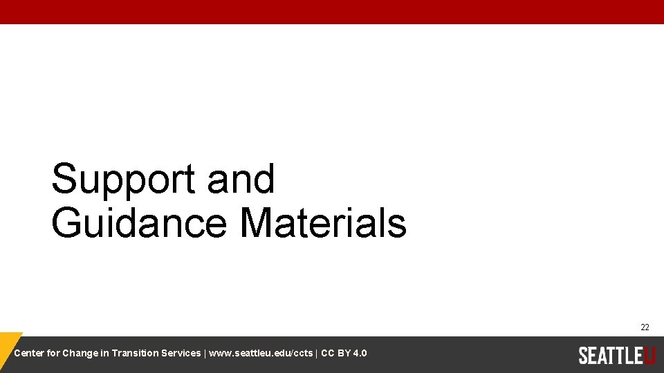 Support and Guidance Materials 22 Center for Change in Transition Services | www. seattleu.