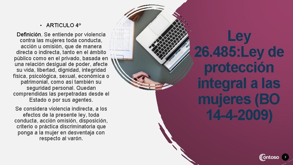  • ARTICULO 4º Definición. Se entiende por violencia contra las mujeres toda conducta,