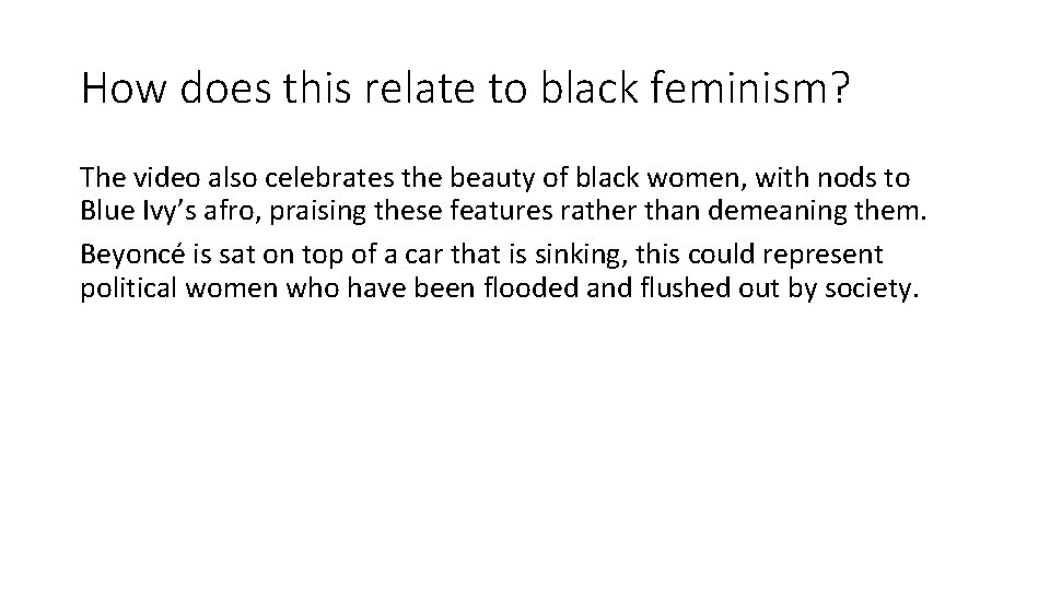 How does this relate to black feminism? The video also celebrates the beauty of