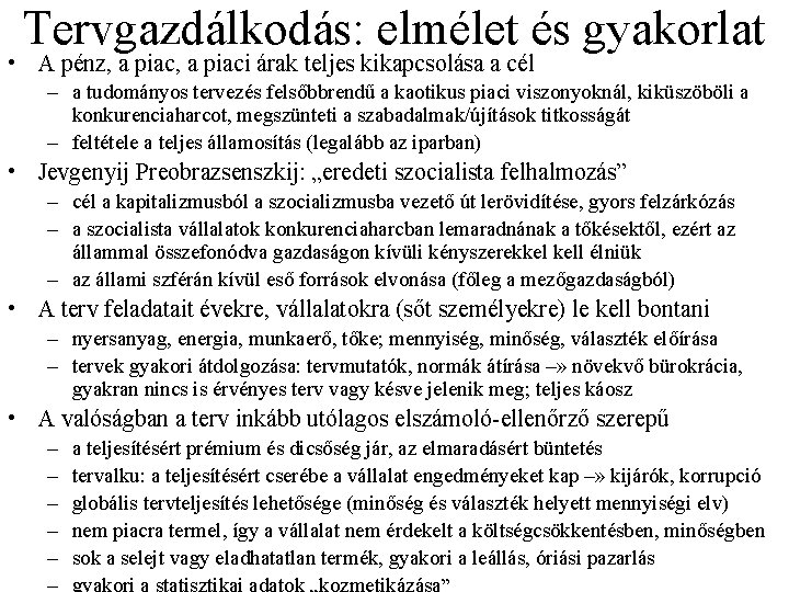 Tervgazdálkodás: elmélet és gyakorlat • A pénz, a piaci árak teljes kikapcsolása a cél