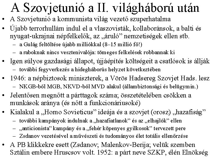 A Szovjetunió a II. világháború után • A Szovjetunió a kommunista világ vezető szuperhatalma