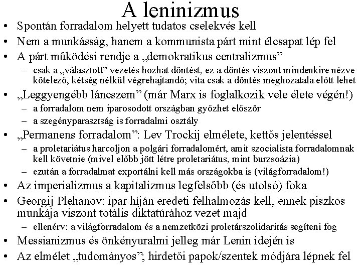 A leninizmus • Spontán forradalom helyett tudatos cselekvés kell • Nem a munkásság, hanem