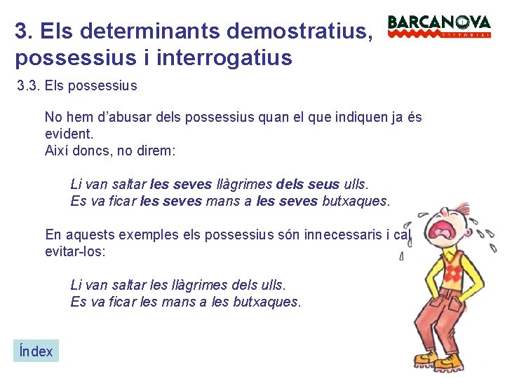 3. Els determinants demostratius, possessius i interrogatius 3. 3. Els possessius No hem d’abusar