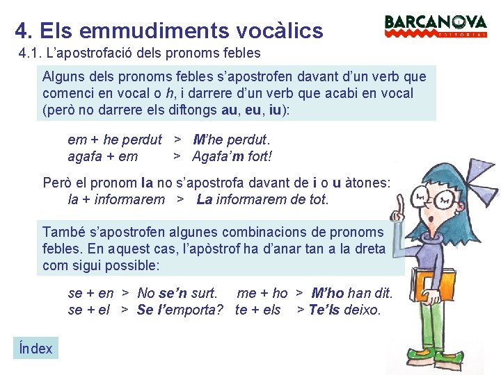 4. Els emmudiments vocàlics 4. 1. L’apostrofació dels pronoms febles Alguns dels pronoms febles