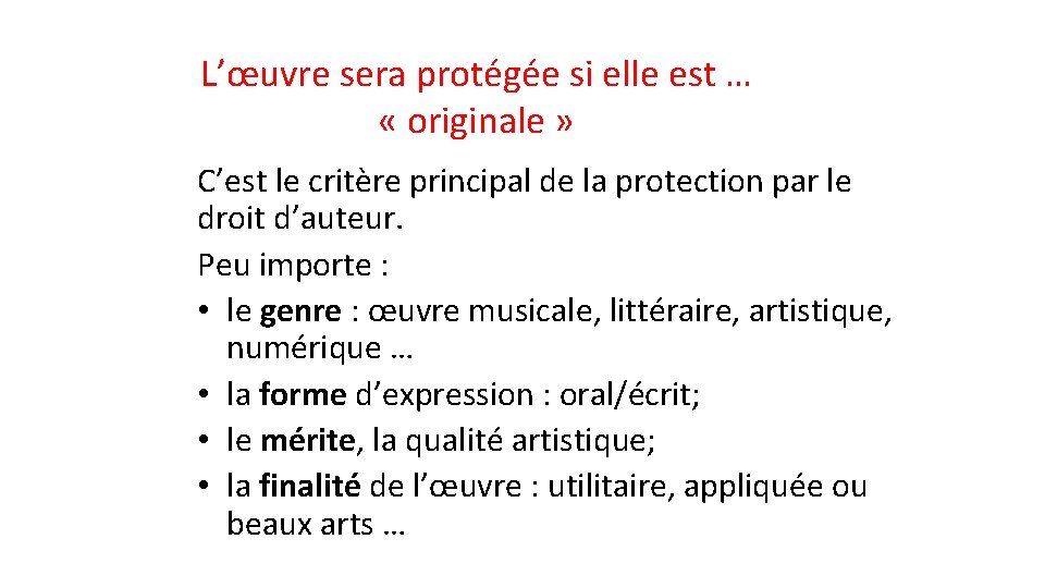 L’œuvre sera protégée si elle est … « originale » C’est le critère principal