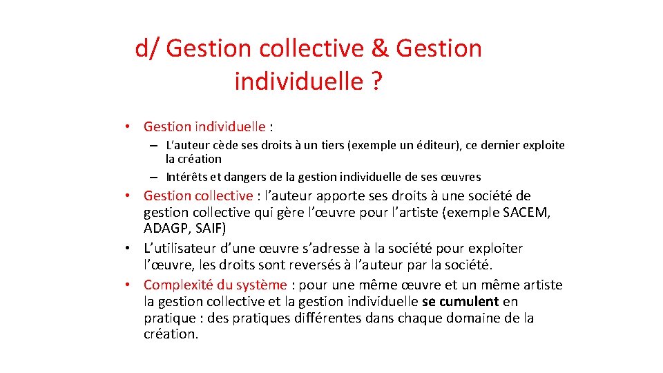 d/ Gestion collective & Gestion individuelle ? • Gestion individuelle : – L’auteur cède