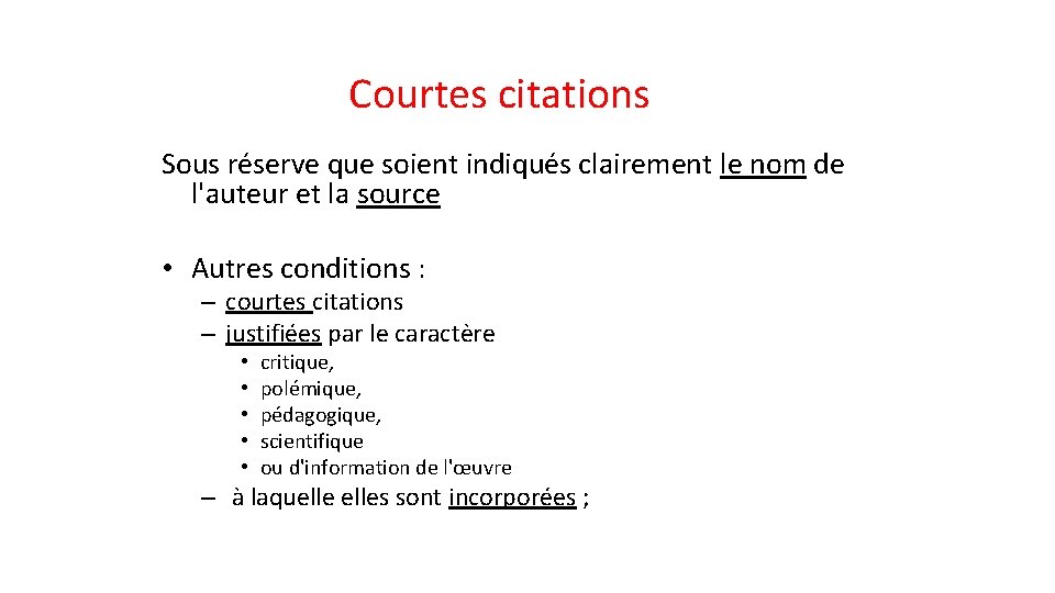 Courtes citations Sous réserve que soient indiqués clairement le nom de l'auteur et la