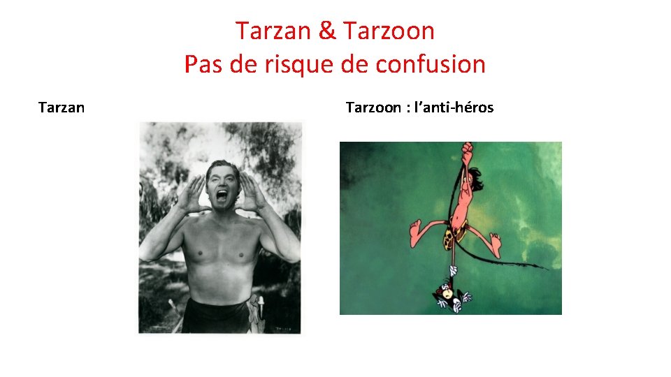 Tarzan & Tarzoon Pas de risque de confusion Tarzan Tarzoon : l’anti-héros 