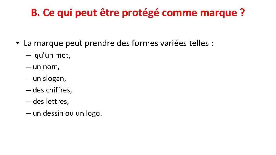 B. Ce qui peut être protégé comme marque ? • La marque peut prendre