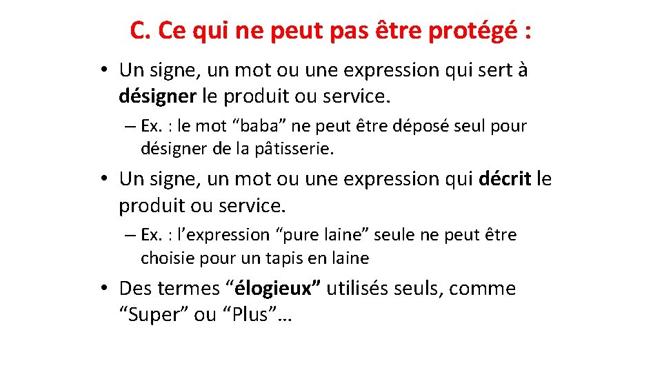 C. Ce qui ne peut pas être protégé : • Un signe, un mot