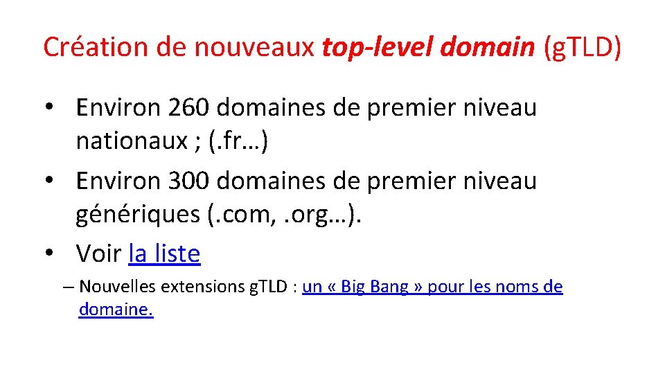 Création de nouveaux top-level domain (g. TLD) • Environ 260 domaines de premier niveau