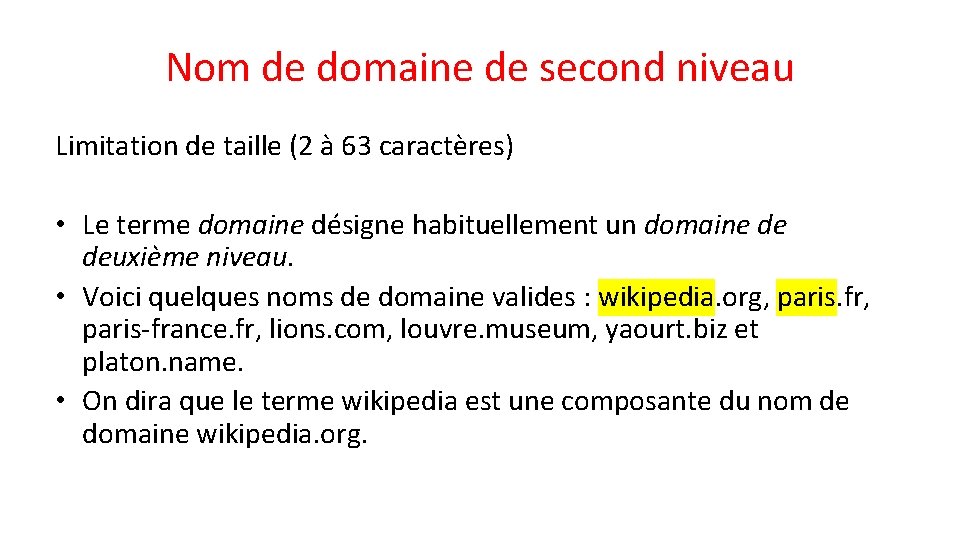 Nom de domaine de second niveau Limitation de taille (2 à 63 caractères) •