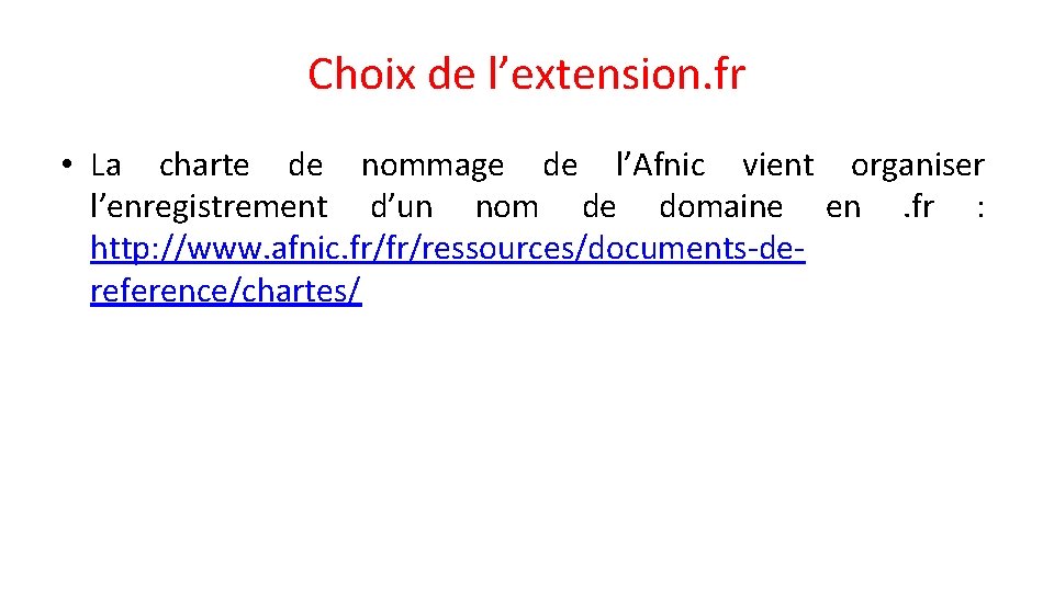 Choix de l’extension. fr • La charte de nommage de l’Afnic vient organiser l’enregistrement