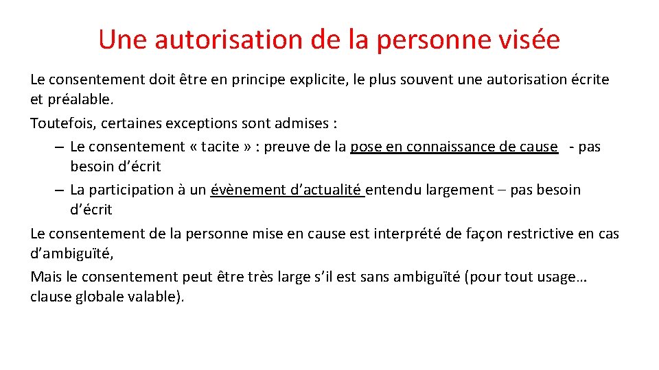 Une autorisation de la personne visée Le consentement doit être en principe explicite, le