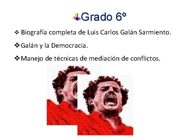 Grado 6º v Biografía completa de Luis Carlos Galán Sarmiento. v. Galán y la