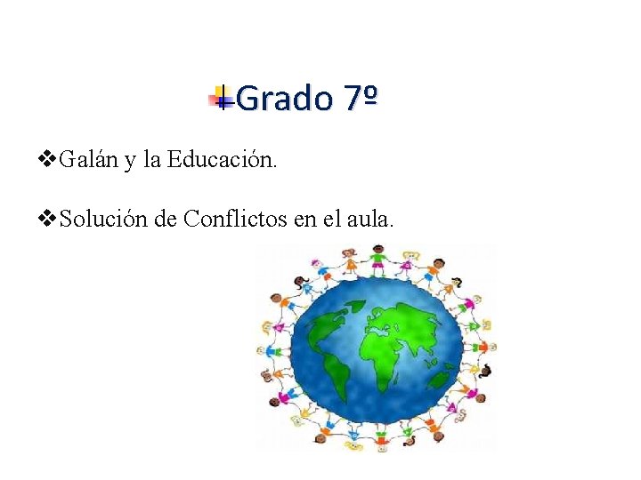 Grado 7º v. Galán y la Educación. v. Solución de Conflictos en el aula.