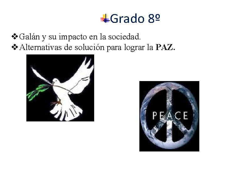 Grado 8º v. Galán y su impacto en la sociedad. v. Alternativas de solución