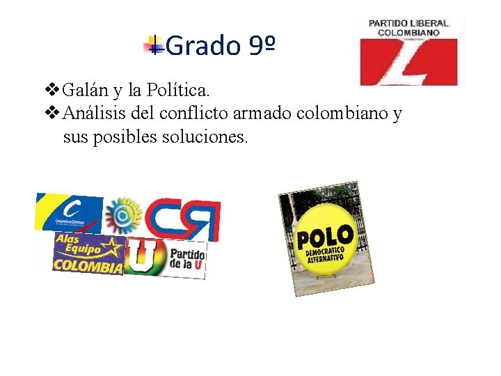 Grado 9º v. Galán y la Política. v. Análisis del conflicto armado colombiano y