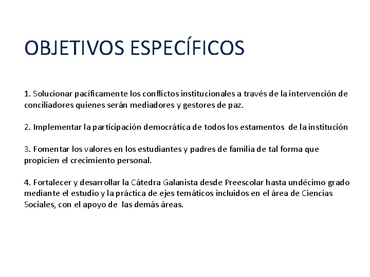 OBJETIVOS ESPECÍFICOS 1. Solucionar pacíficamente los conflictos institucionales a través de la intervención de