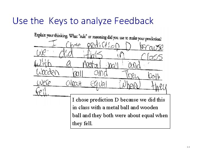 Use the Keys to analyze Feedback I chose prediction D because we did this