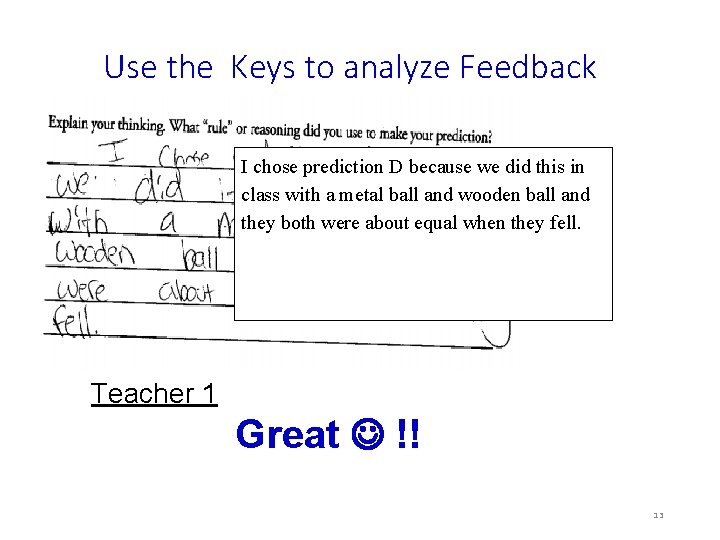 Use the Keys to analyze Feedback I chose prediction D because we did this