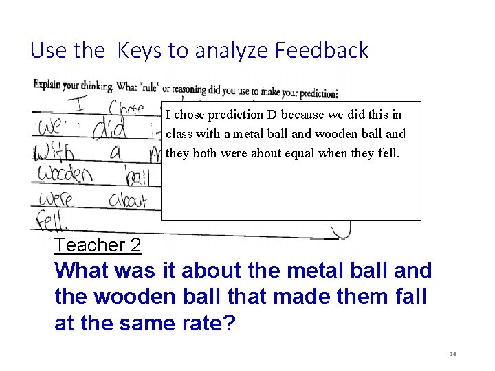 Use the Keys to analyze Feedback I chose prediction D because we did this