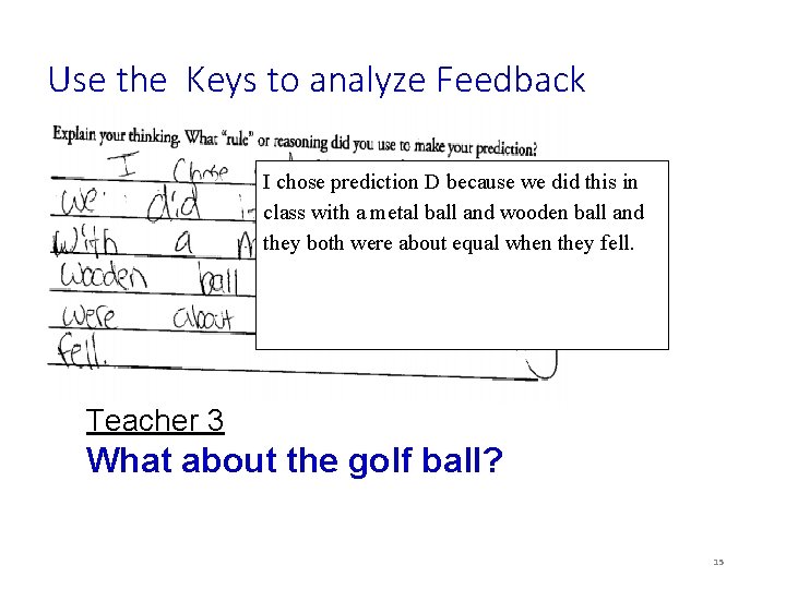 Use the Keys to analyze Feedback I chose prediction D because we did this