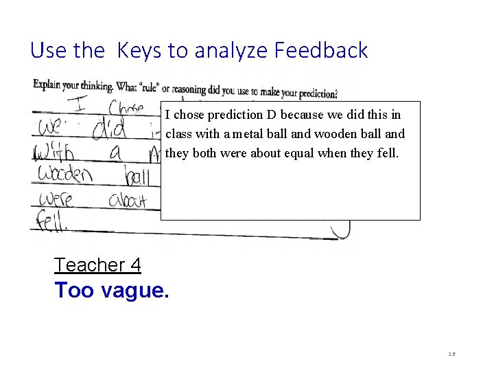 Use the Keys to analyze Feedback I chose prediction D because we did this