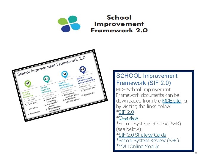 SCHOOL Improvement Framework (SIF 2. 0) MDE School Improvement Framework documents can be downloaded