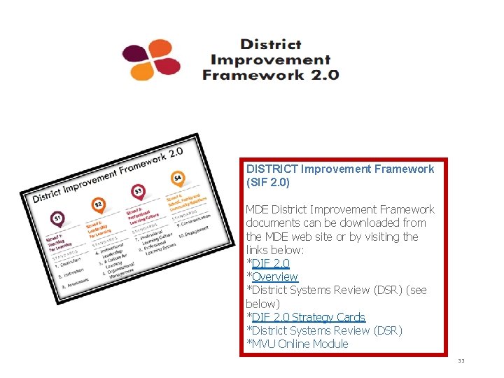 DISTRICT Improvement Framework (SIF 2. 0) MDE District Improvement Framework documents can be downloaded