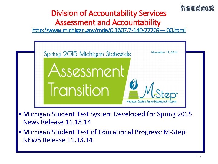 Division of Accountability Services Assessment and Accountability handout http: //www. michigan. gov/mde/0, 1607, 7