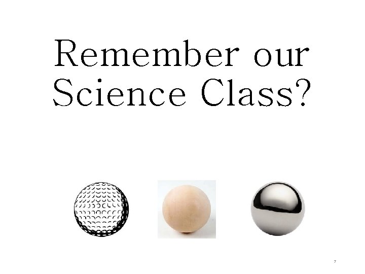 Remember our Science Class? 7 