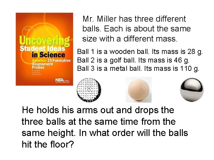 Mr. Miller has three different balls. Each is about the same size with a